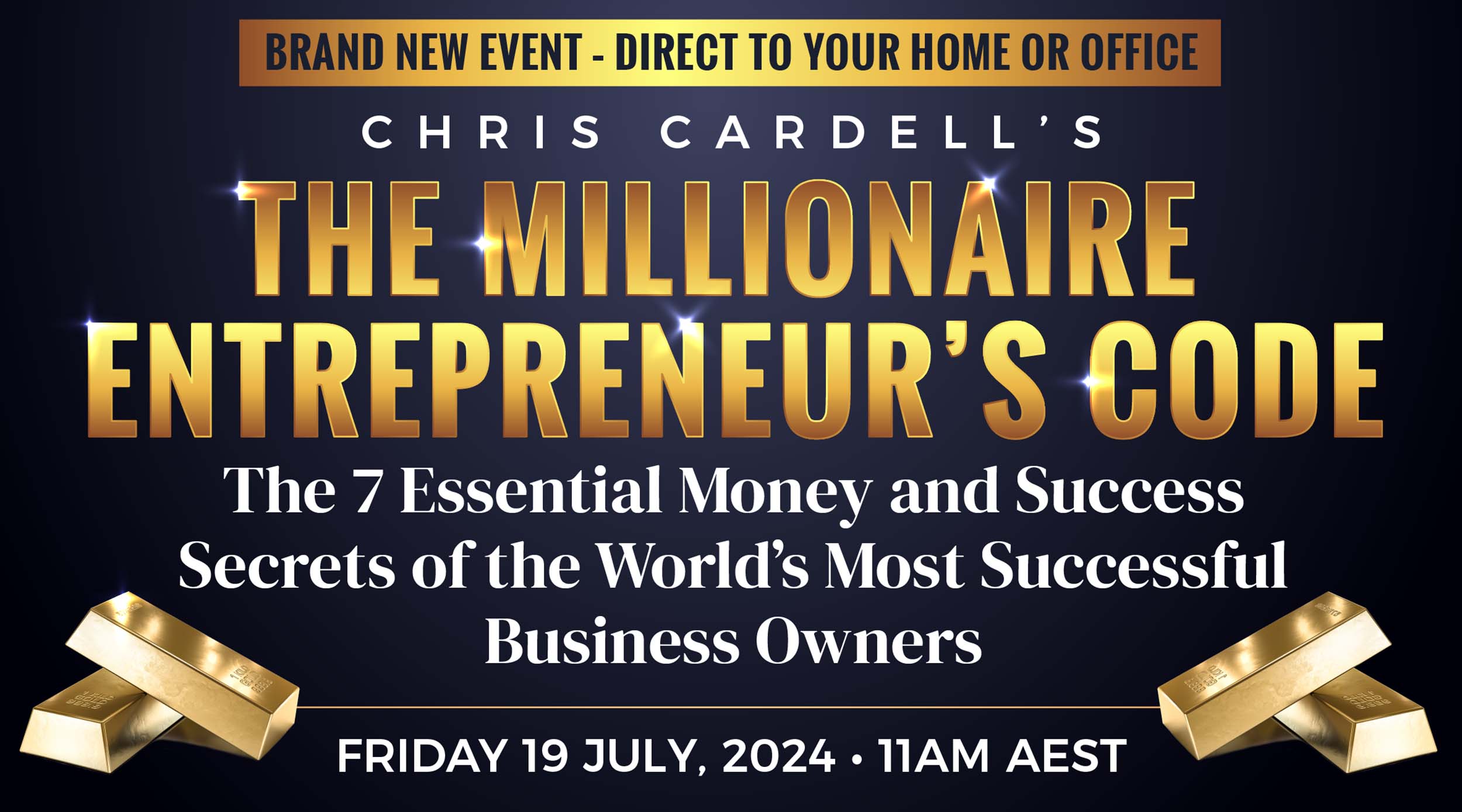 Global Broadcast - The Millionaire Entrepreneur’s Code AEST - Chris Cardell