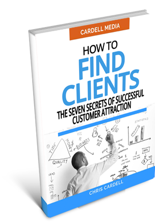 HOW TO FIND CLIENTS - THE SEVEN SECRETS OF SUCCESSFUL CUSTOMER ATTRACTION