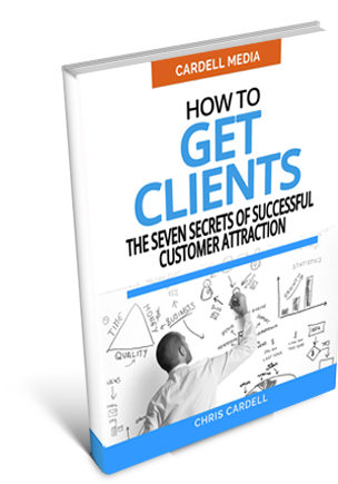 HOW TO GET CLIENTS - THE SEVEN SECRETS OF SUCCESSFUL CUSTOMER ATTRACTION