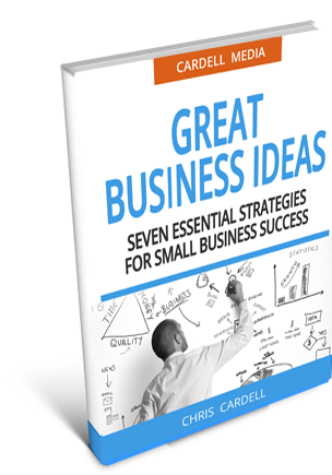 BUSINESS IDEAS FOR BEGINNERS - SEVEN ESSENTIAL STRATEGIES FOR SMALL BUSINESS SUCCESS