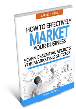 HOW TO EFFECTIVELY MARKET YOUR BUSINESS - SEVEN ESSENTIAL SECRETS TO MARKETING SUCCESS