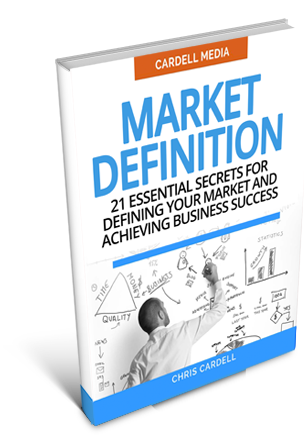 MARKET DEFINITION - 21 ESSENTIAL SECRETS FOR DEFINING YOUR MARKET AND ACHIEVING BUSINESS SUCCESS