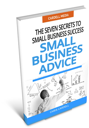 SMALL BUSINESS ADVICE – THE SEVEN SECRETS TO SMALL BUSINESS SUCCESS