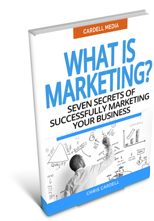 WHAT IS MARKETING? THE SEVEN SECRETS OF SUCCESSFULLY MARKETING YOUR BUSINESS